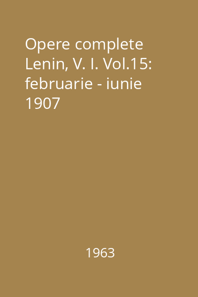 Opere complete  Lenin, V. I. Vol.15: februarie - iunie 1907