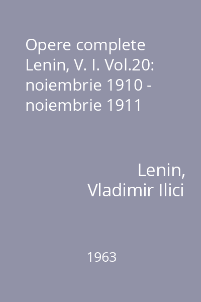 Opere complete Lenin, V. I. Vol.20: noiembrie 1910 - noiembrie 1911
