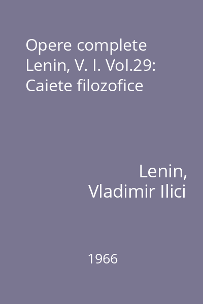 Opere complete Lenin, V. I. Vol.29: Caiete filozofice