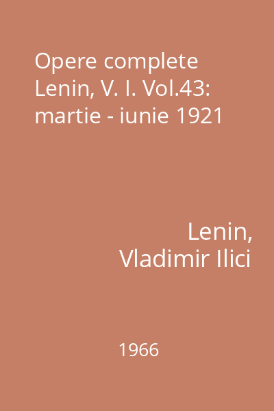 Opere complete Lenin, V. I. Vol.43: martie - iunie 1921