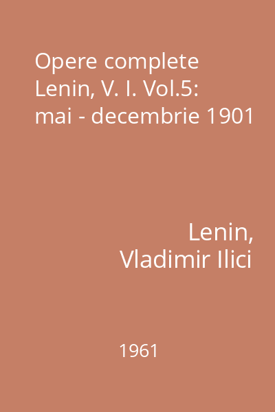 Opere complete Lenin, V. I. Vol.5: mai - decembrie 1901