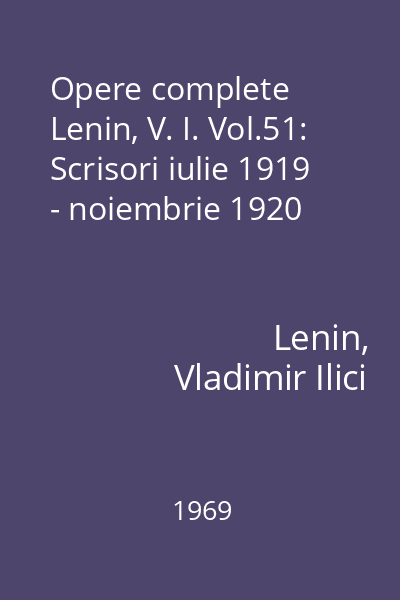 Opere complete Lenin, V. I. Vol.51: Scrisori iulie 1919 - noiembrie 1920