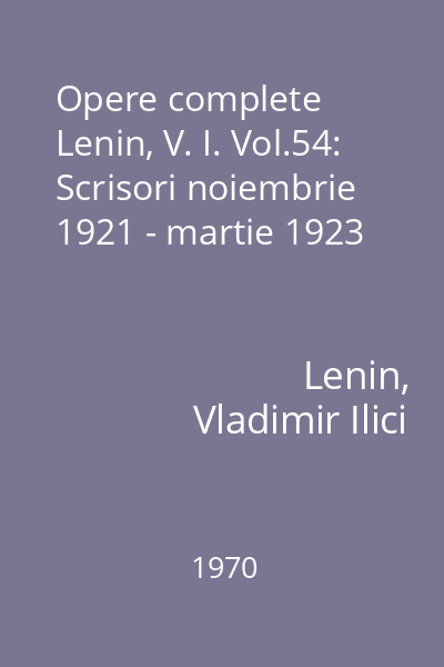 Opere complete Lenin, V. I. Vol.54: Scrisori noiembrie 1921 - martie 1923