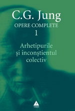 Opere complete Vol. 1 : Arhetipurile şi inconştientul colectiv