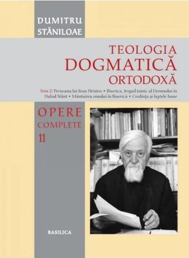 Opere complete Vol. 11 : Teologia dogmatică ortodoxă, Tom. 2