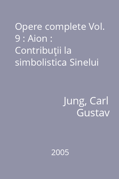 Opere complete Vol. 9 : Aion : Contribuţii la simbolistica Sinelui