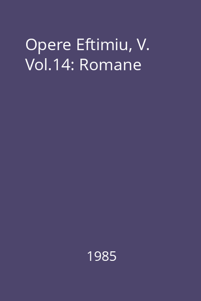 Opere Eftimiu, V. Vol.14: Romane