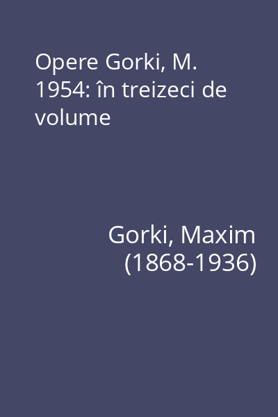 Opere Gorki, M. 1954 : în treizeci de volume