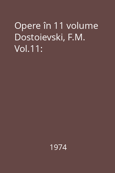 Opere în 11 volume Dostoievski, F.M. Vol.11: