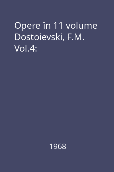 Opere în 11 volume Dostoievski, F.M. Vol.4: