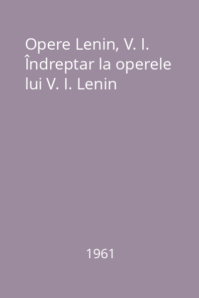 Opere Lenin, V. I. Îndreptar la operele lui V. I. Lenin