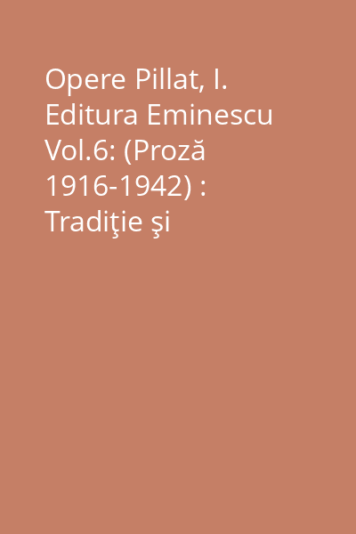 Opere Pillat, I. Editura Eminescu Vol.6: (Proză 1916-1942) : Tradiţie şi literatură, Răsfoind clasicii noştri