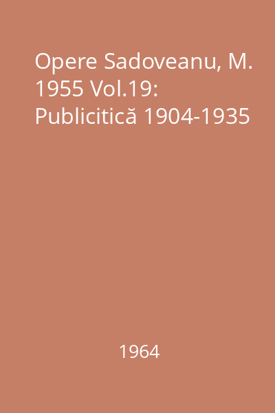 Opere  Sadoveanu, M. 1955 Vol.19: Publicitică 1904-1935