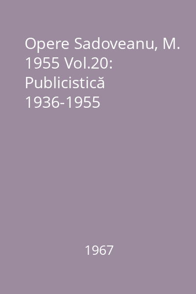 Opere  Sadoveanu, M. 1955 Vol.20: Publicistică 1936-1955
