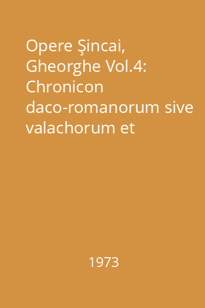 Opere Şincai, Gheorghe Vol.4: Chronicon daco-romanorum sive valachorum et plurium aliarum nationum