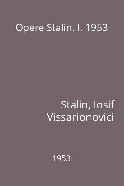 Opere  Stalin, I. 1953 [Broşură tipărită]