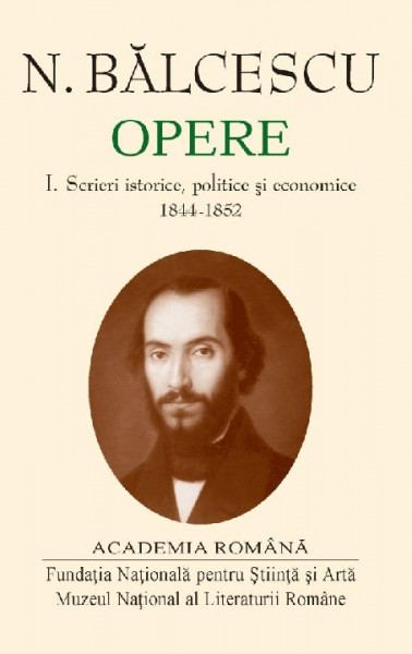 Opere Vol. 1 : Scrieri istorice, politice şi economice : 1844-1852