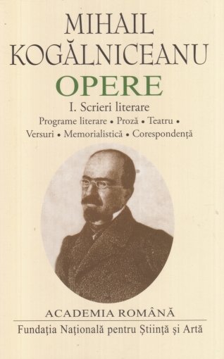 Opere Vol. 1 : Scrieri literare : programe literare, proză, teatru, versuri, memorialistică, corespondenţă