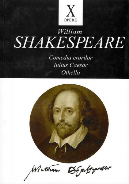 Opere Vol. 10 : Comedia erorilor ; Iulius Caesar ; Othello