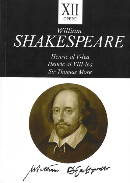 Opere Vol. 12 : Henric al V-lea ; Henric al VIII-lea ; Sir Thomas More