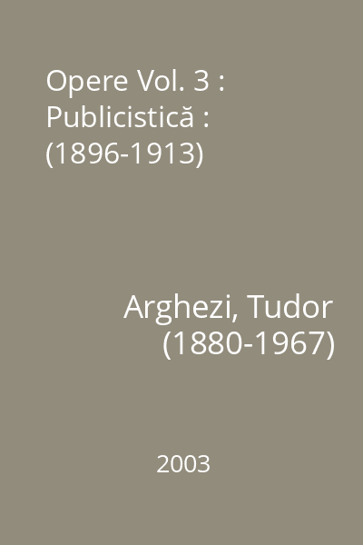 Opere Vol. 3 : Publicistică : (1896-1913)