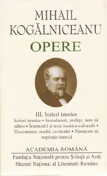 Opere Vol. 3 : Scrieri istorice : scrieri istorice, introduceri, prefaţe, note de editor, însemnări şi note istorico-culturale...