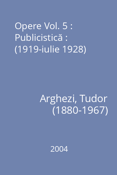 Opere Vol. 5 : Publicistică : (1919-iulie 1928)