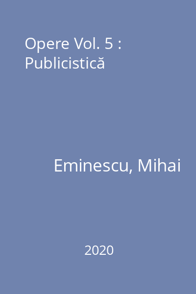 Opere Vol. 5 : Publicistică