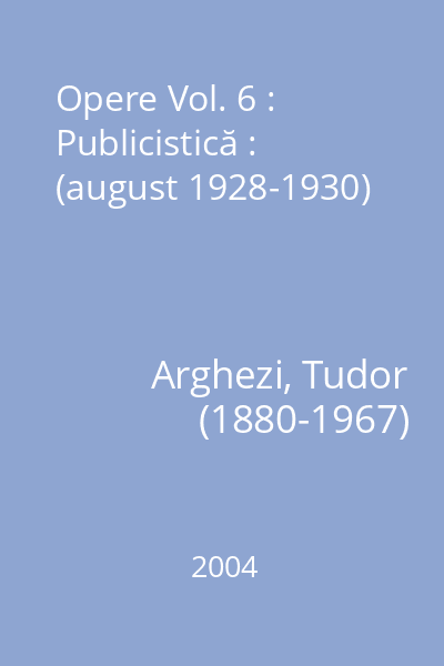 Opere Vol. 6 : Publicistică : (august 1928-1930)