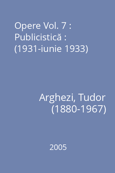 Opere Vol. 7 : Publicistică : (1931-iunie 1933)