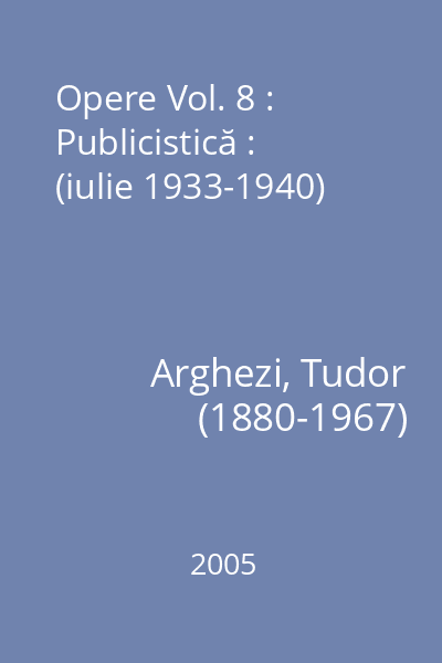 Opere Vol. 8 : Publicistică : (iulie 1933-1940)