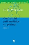 Opere Winnicott, D. W. Vol.2: Convorbiri psihanalitice cu părinţii