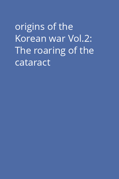 origins of the Korean war Vol.2: The roaring of the cataract
