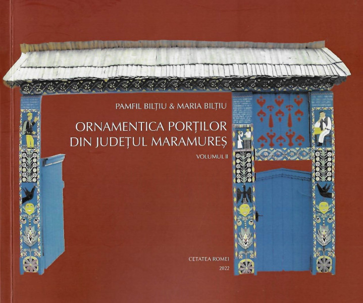 Ornamentica porţilor din judeţul Maramureş Vol. 2