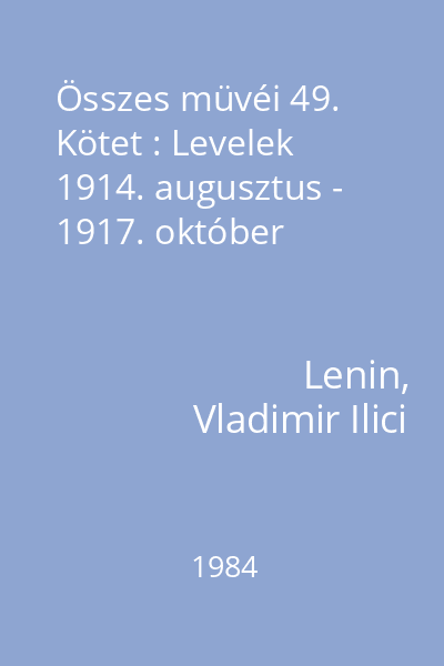 Összes müvéi 49. Kötet : Levelek 1914. augusztus - 1917. október