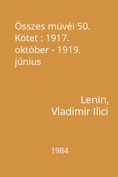 Összes müvéi 50. Kötet : 1917. október - 1919. június