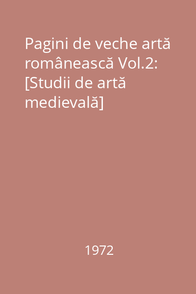 Pagini de veche artă românească Vol.2: [Studii de artă medievală]