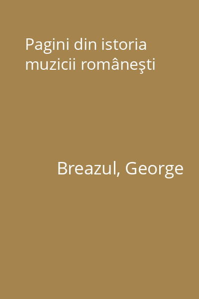 Pagini din istoria muzicii româneşti