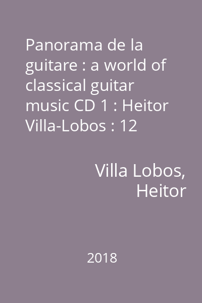 Panorama de la guitare : a world of classical guitar music CD 1 : Heitor Villa-Lobos : 12 estudos