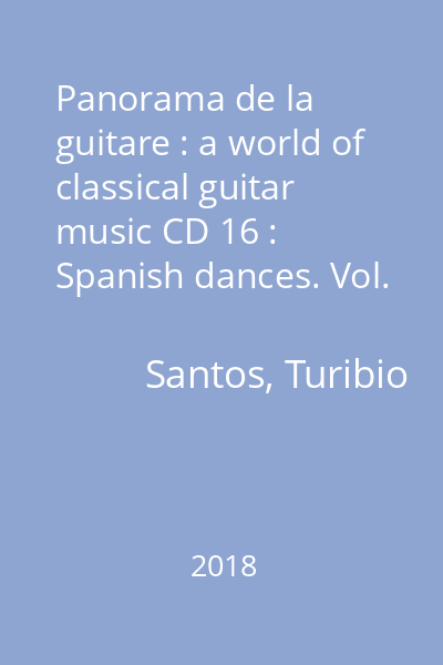 Panorama de la guitare : a world of classical guitar music CD 16 : Spanish dances. Vol. 1