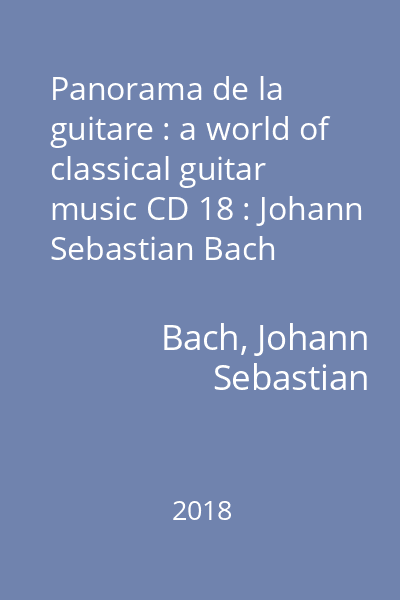 Panorama de la guitare : a world of classical guitar music CD 18 : Johann Sebastian Bach