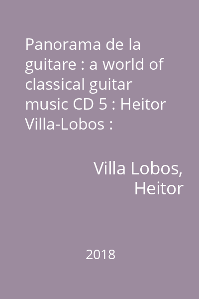 Panorama de la guitare : a world of classical guitar music CD 5 : Heitor Villa-Lobos : Concerto for guitar : Sexteto místico : Preludes