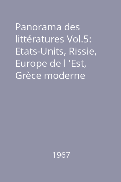 Panorama des littératures Vol.5: Etats-Units, Rissie, Europe de l 'Est, Grèce moderne