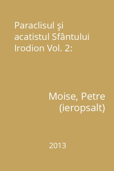 Paraclisul şi acatistul Sfântului Irodion Vol. 2: