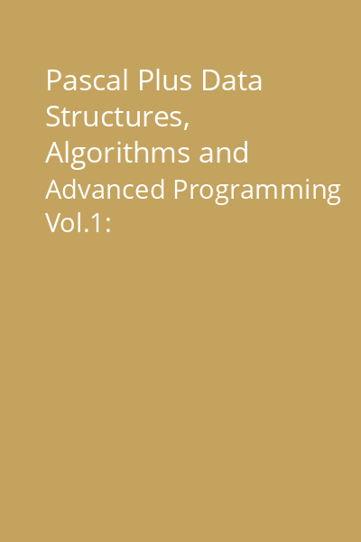 Pascal Plus Data Structures, Algorithms and Advanced Programming Vol.1:
