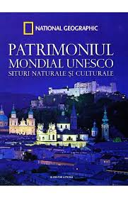 Patrimoniul mondial UNESCO : situri naturale şi culturale Vol. 1