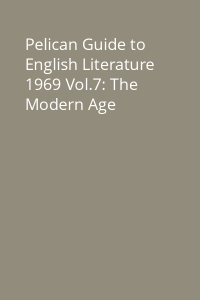 Pelican Guide to English Literature 1969 Vol.7: The Modern Age