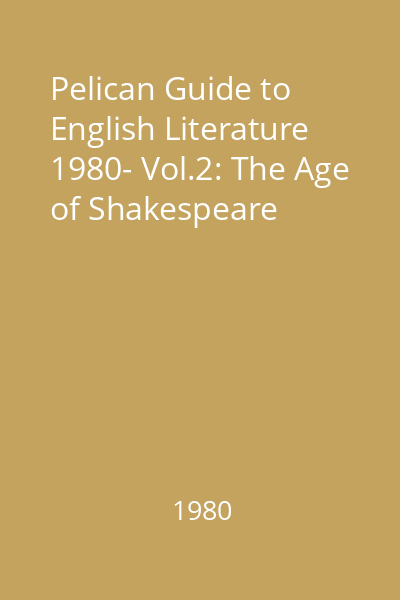 Pelican Guide to English Literature 1980- Vol.2: The Age of Shakespeare