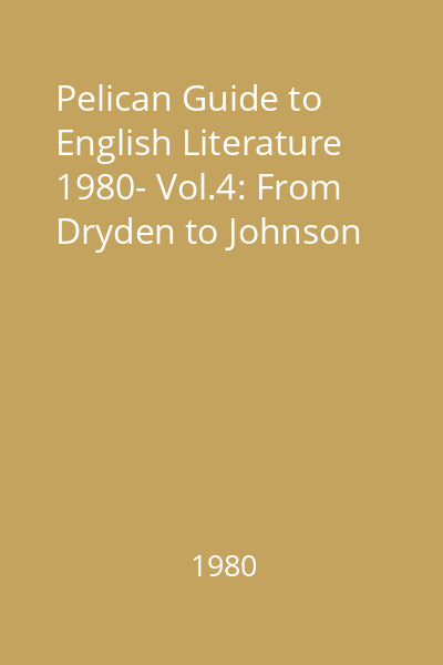 Pelican Guide to English Literature 1980- Vol.4: From Dryden to Johnson