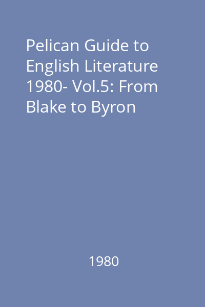 Pelican Guide to English Literature 1980- Vol.5: From Blake to Byron
